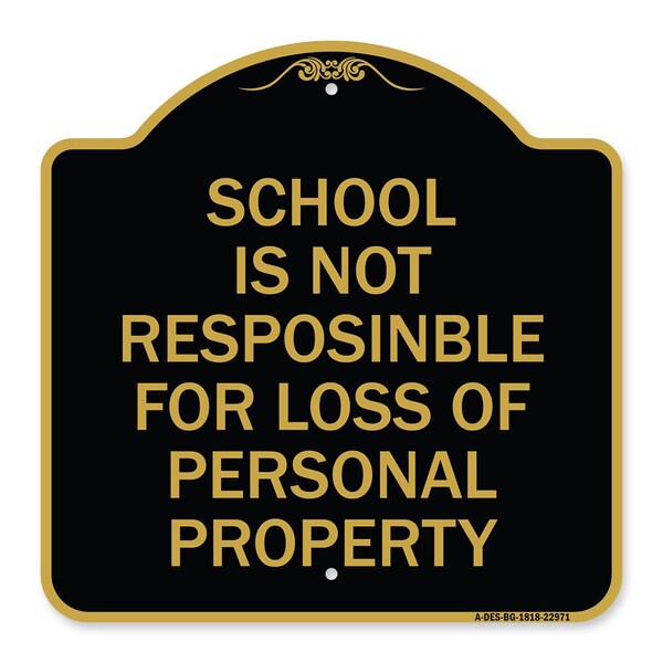 Signmission School Is Not Responsible for Loss of Personal Property, Black & Gold Alum, 18" H, BG-1818-22971 A-DES-BG-1818-22971 - main